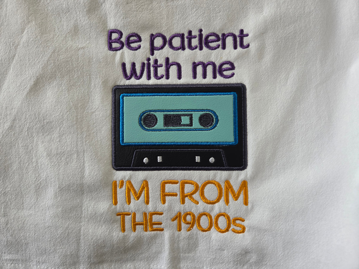 Be patient with me I'm from the 1900s cassette (Embroidered CYO)