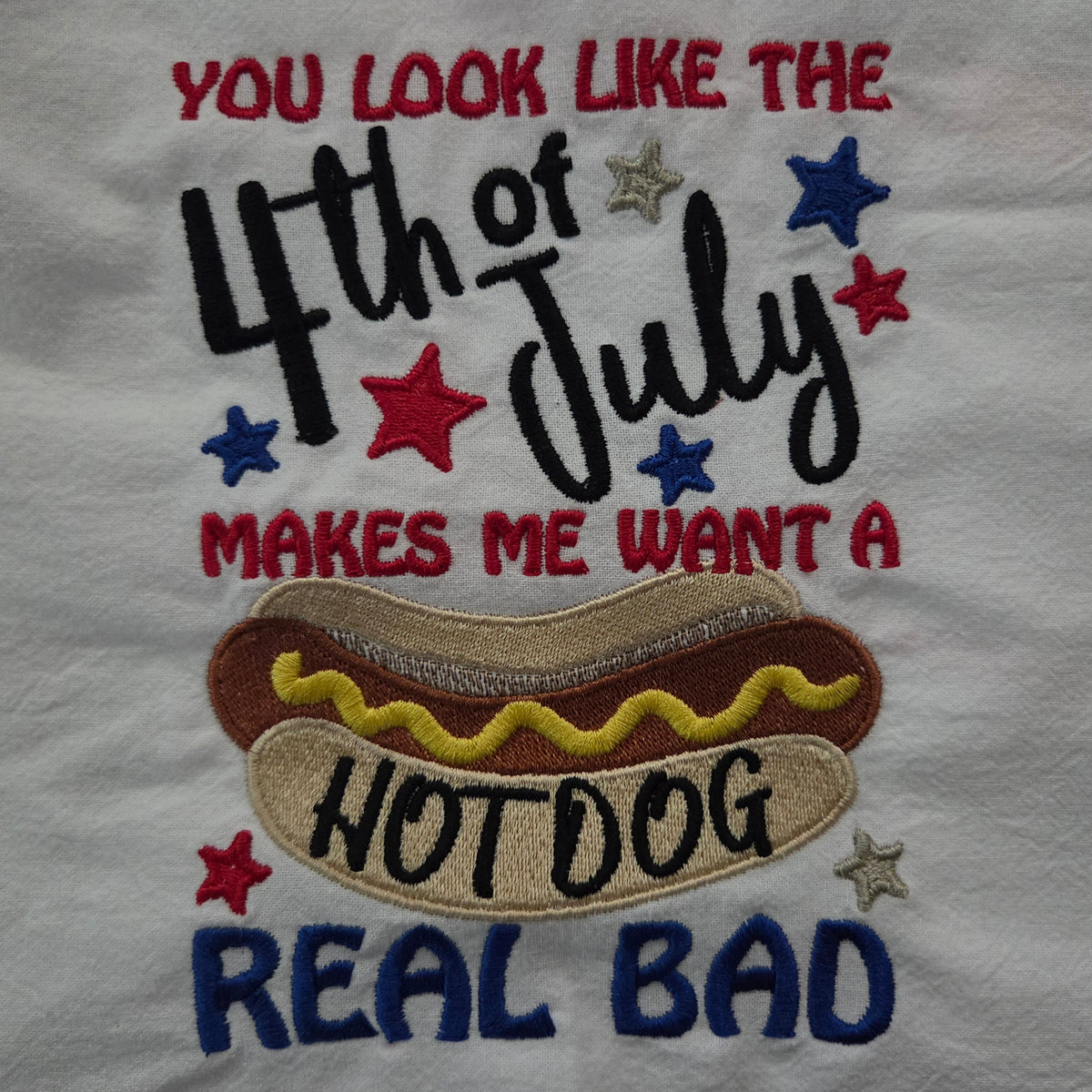 You Look Like the Fourth of July... (Embroidered CYO)