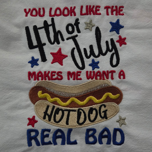 You Look Like the Fourth of July... (Embroidered CYO)
