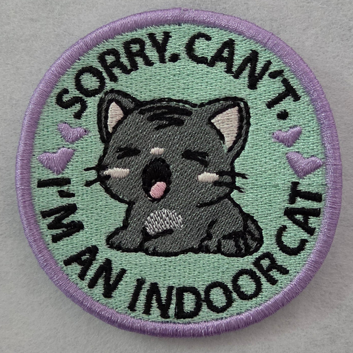 Sorry. Can't. I'm an indoor cat Embroidered Patch