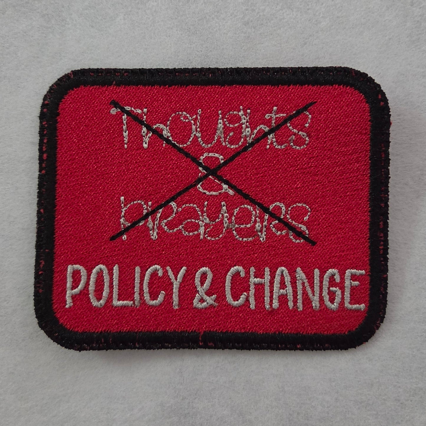 Thoughts & Prayers/POLICY & CHANGE Embroidered Patch