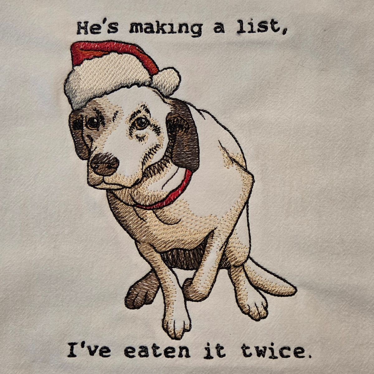He's making a list, I've eaten it twice. (Embroidered CYO)