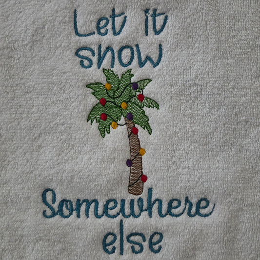 Let it snow somewhere else (Embroidered CYO)
