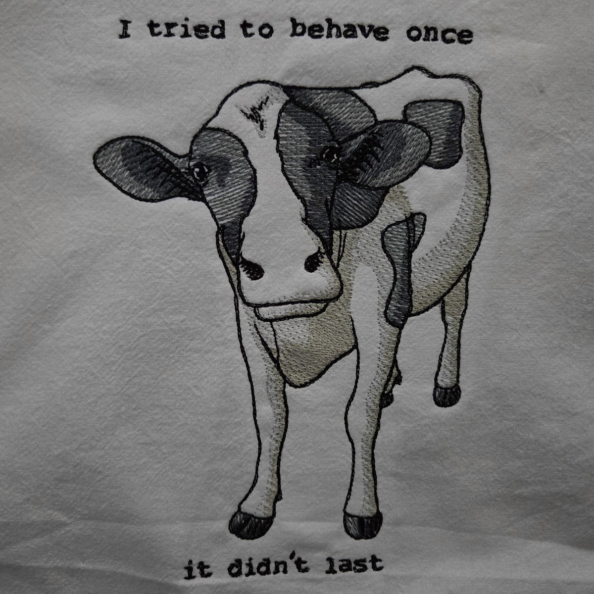 I tried to behave once - it didn't last (Embroidered CYO)
