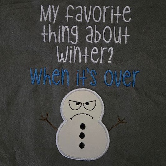 My favorite thing about winter? When it's over (Embroidered CYO)