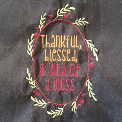 Thankful, Blessed, & Kind of a Mess (Embroidered CYO)