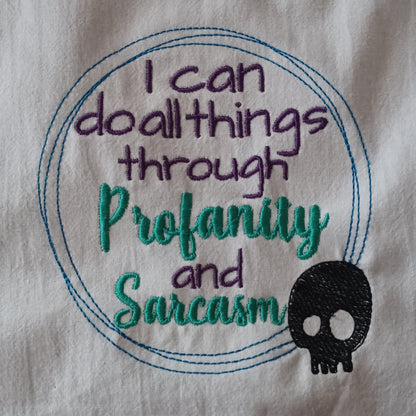 I Can Do All Things Through Profanity and Sarcasm (Embroidered CYO)