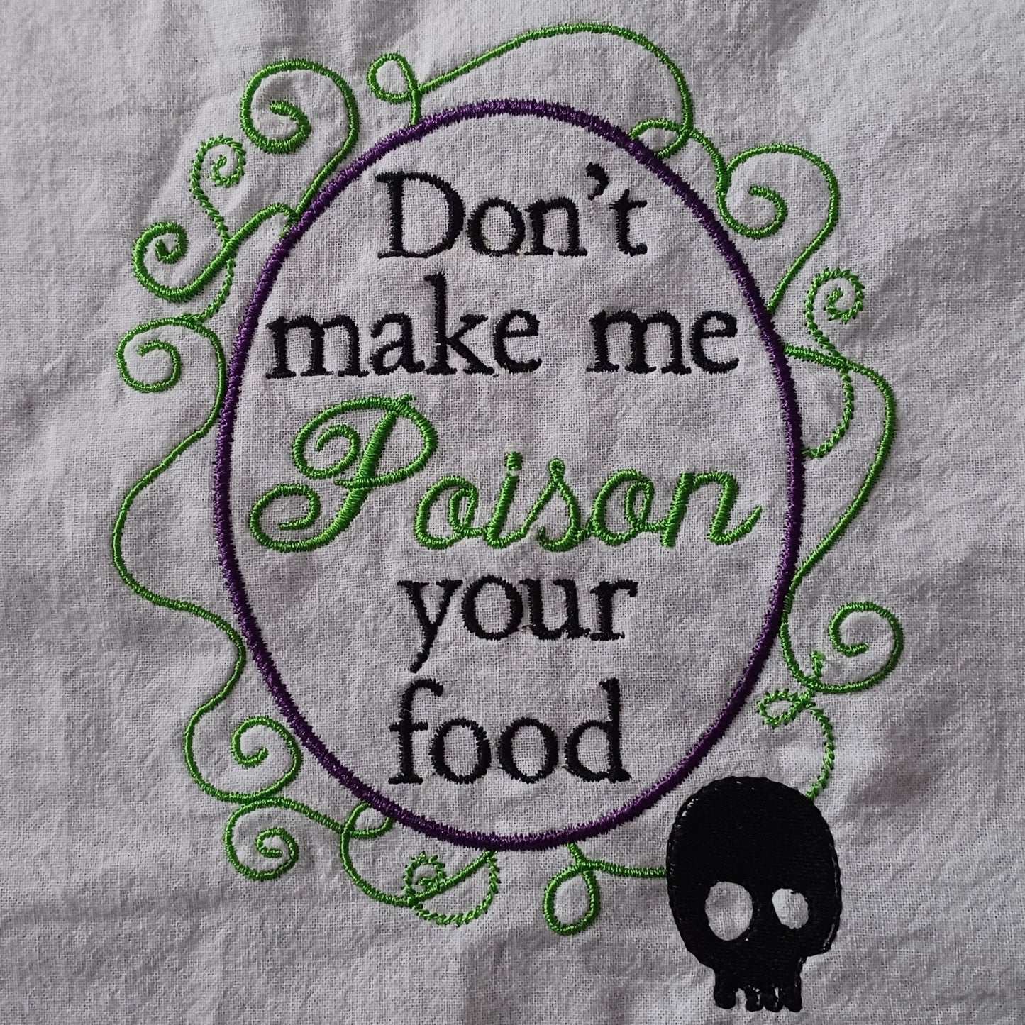 Don't Make Me Poison Your Food (Embroidered CYO)